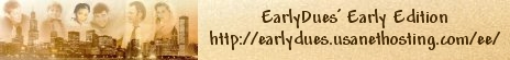 [ Welcome to EarlyDues' Early Edition Website! ]